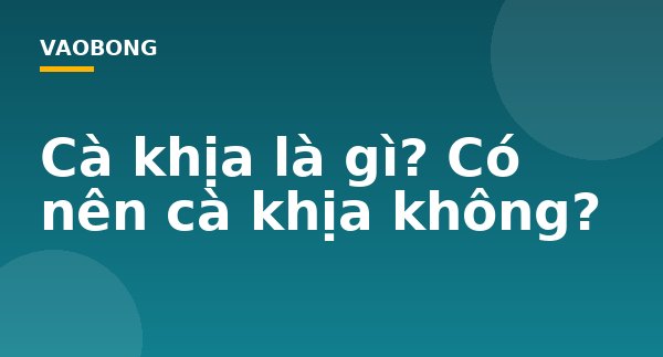 Cà khịa là gì? Có nên cà khịa không?