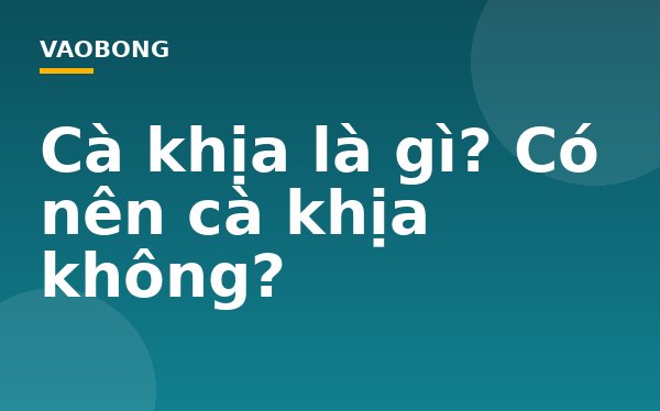 Cà khịa là gì? Có nên cà khịa không?