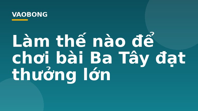 Làm thế nào để chơi bài Ba Tây đạt thưởng lớn