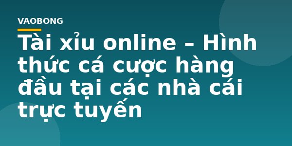 Tài xỉu online – Hình thức cá cược hàng đầu tại các nhà cái trực tuyến