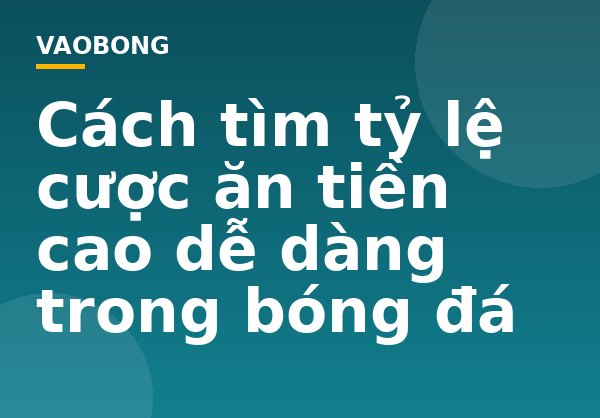 Cách tìm tỷ lệ cược ăn tiền cao dễ dàng trong bóng đá
