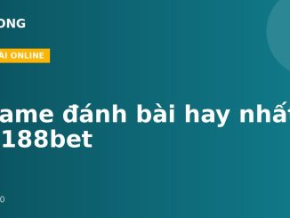 5 game đánh bài hay nhất tại 188bet