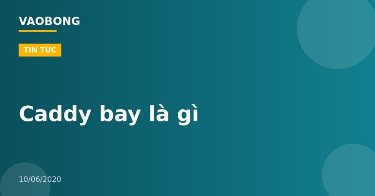 Caddy bay là gì