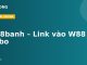W88banh – Link vào W88 Sicbo